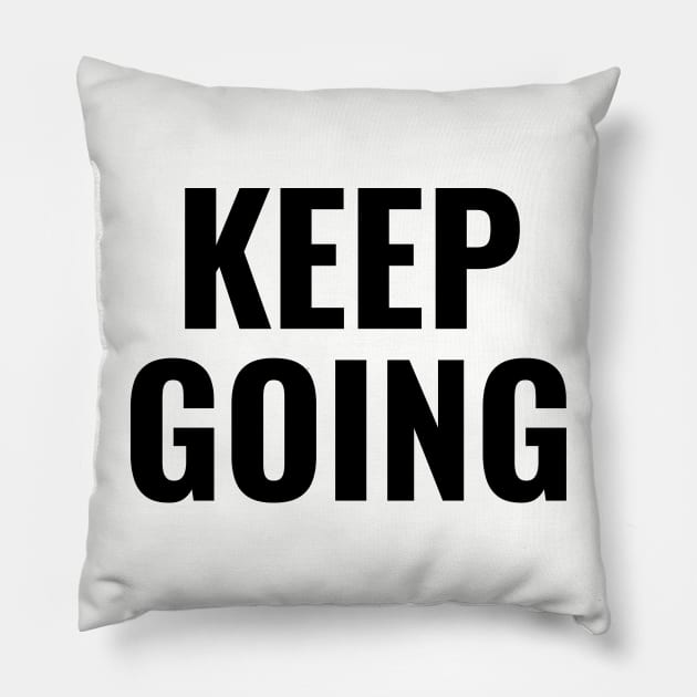 Keep Going Pillow by LAMUS