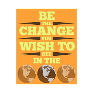 Be The Change T-Shirt