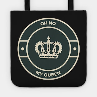 Oh No my Queen Tote