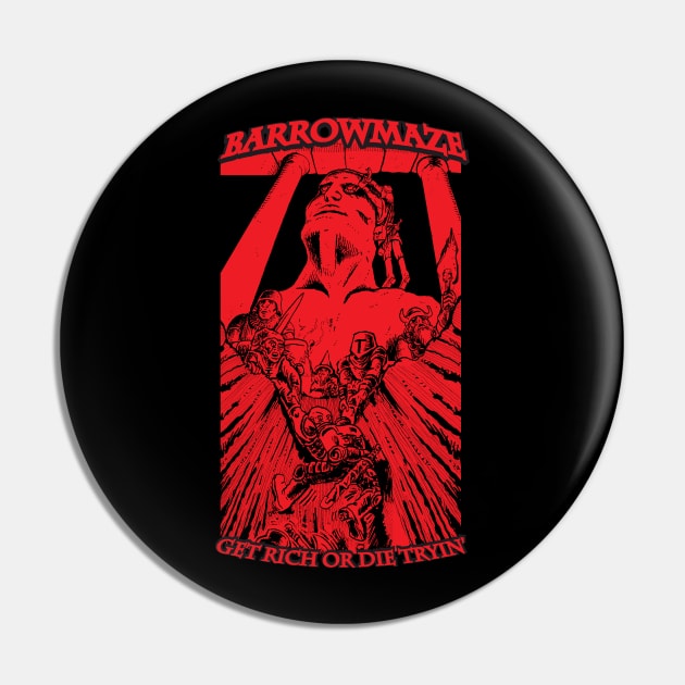 Barrowmaze: Get Rich or Die Tryin (Red) Pin by Barrowmaze