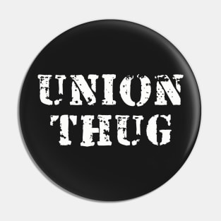 Union Thug Pin