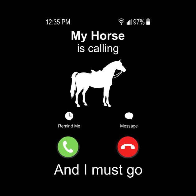 My Horse Is Calling And I Must Go Horse Riding by Wakzs3Arts