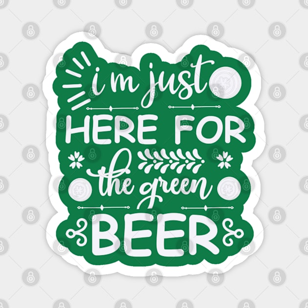 I'm here just for the green beer Magnet by BrightOne