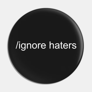 /Ignore Haters Pin