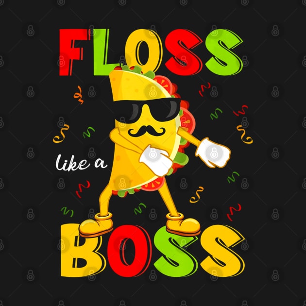 Floss Like A Boss Taco Shirt Cinco De Mayo by CovidStore