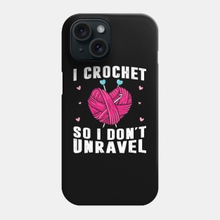 Crocheting Yarn Knitting Shirt Crocheter Unravel Women Funny Phone Case