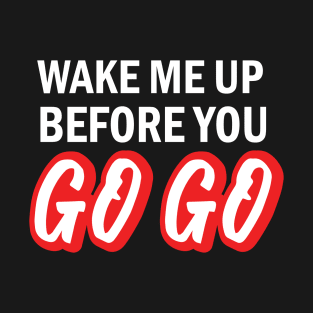 Wake Me Up Design T-Shirt