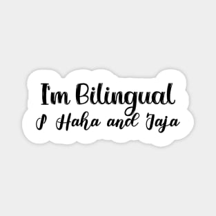 I'm Bilingual i haha and jaja Magnet