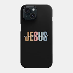 JESUS The Way The Truth The Life Phone Case