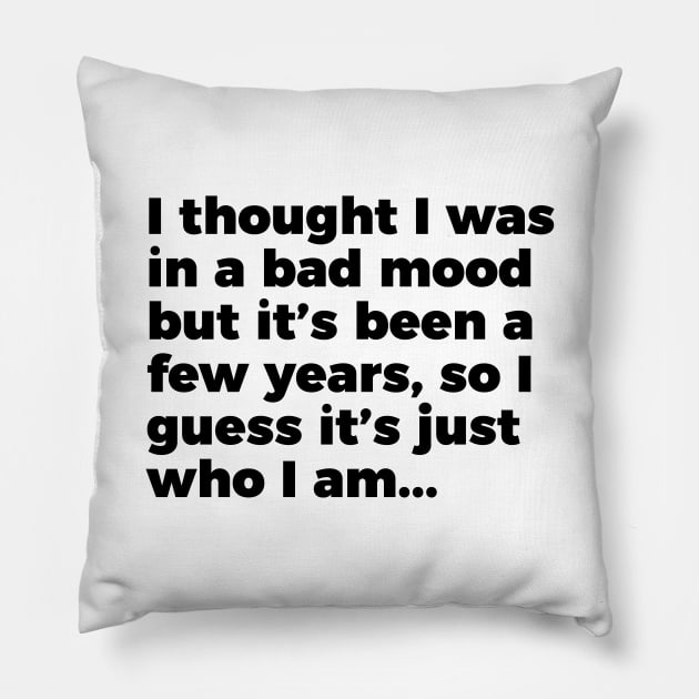 Sarcastic Quote Bad Mood That's Who I Am T-shirt Pillow by RedYolk