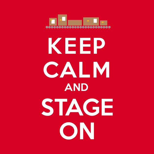 Keep Calm and Stage On by chrayk57