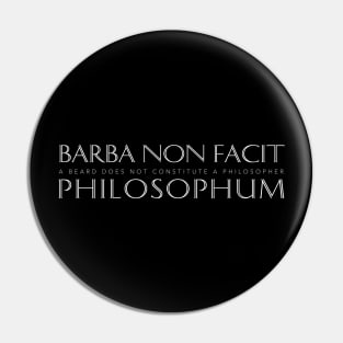 Latin Quote: Barba Non Facit Philosophum Pin