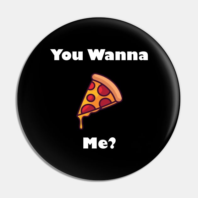 You Wanna Pizza Me Pin by Snoot store