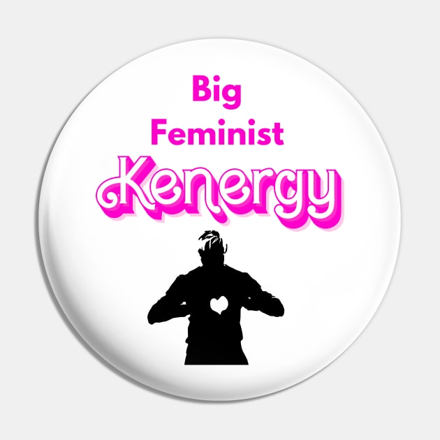 Big Feminist Kenergy Pin by Nomadic Raconteur