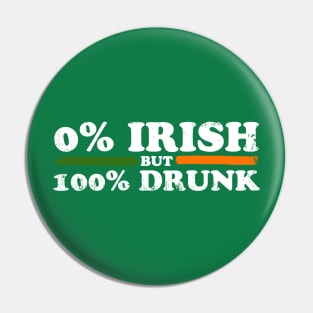 0% Irish But 100% Drunk Pin