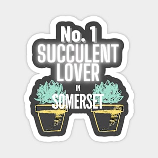 The No.1 Succulent Lover In Somerset Magnet