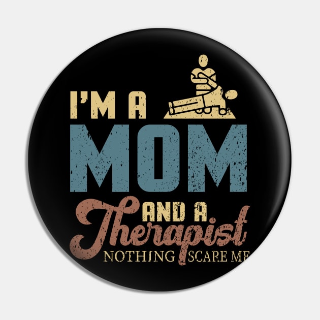 I'm A Mom And A Therapist Nothing Scares Me Pin by maxdax