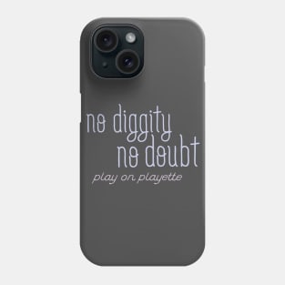 No diggity, no doubt Phone Case