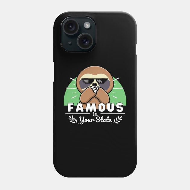 Famous in your state - Sloth Phone Case by ProLakeDesigns