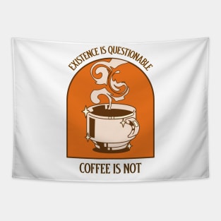 EXISTENCE IS QUESTIONABLE COFFEE IS NOT ABSURDISM PHILOSOPHY Tapestry