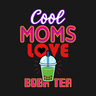 Cool Moms Love Boba Tea Gift For Mothers T-Shirt