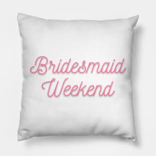 Getting married? Time for a bridesmaid weekend Pillow