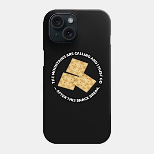 The Mountains Are Calling And I Must Go After This Snack Break Funny Hiking Phone Case