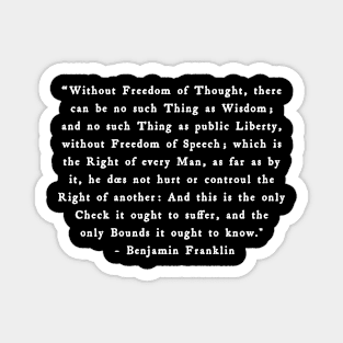 Benjamin Franklin, without freedom of thought Magnet