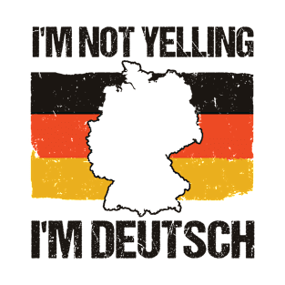 I'm not yelling - I'm Deutsch Design for a German classmate T-Shirt