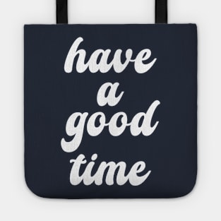 have a good time Tote