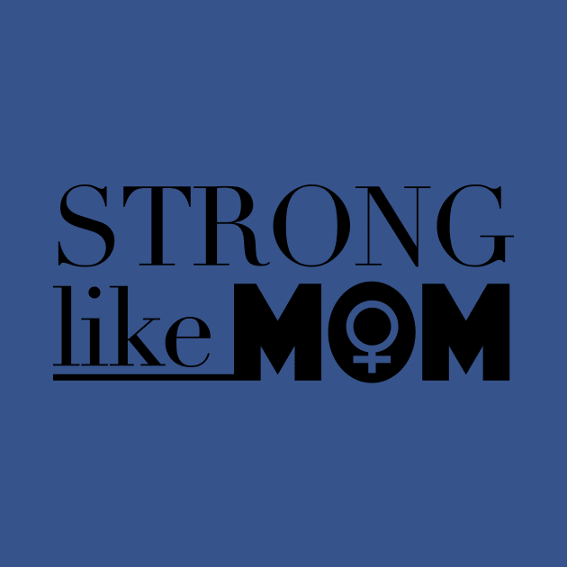 Strong Like Mom by Girona