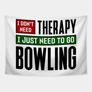 I don't need therapy, I just need to go bowling Tapestry