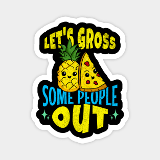 Let's Gross Some People Out Pineapple Pizza Magnet