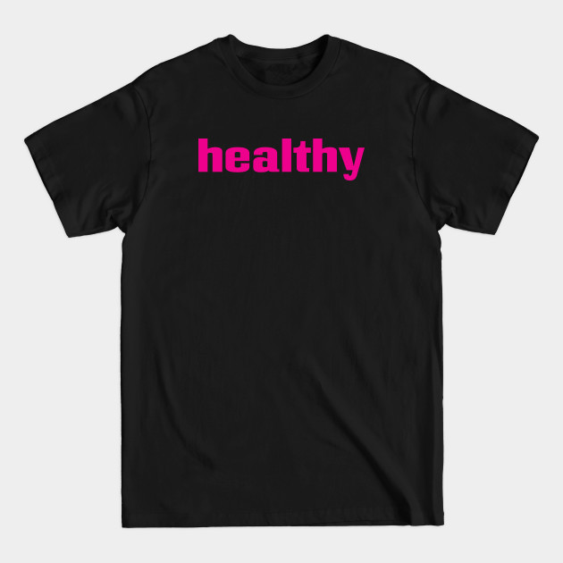 Discover Healthy - Healthy - T-Shirt