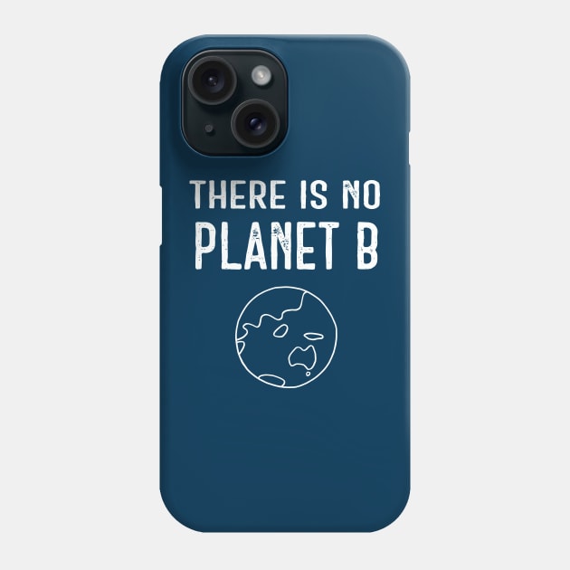 There Is No Planet B (White) - Dark Blue Phone Case by ImperfectLife