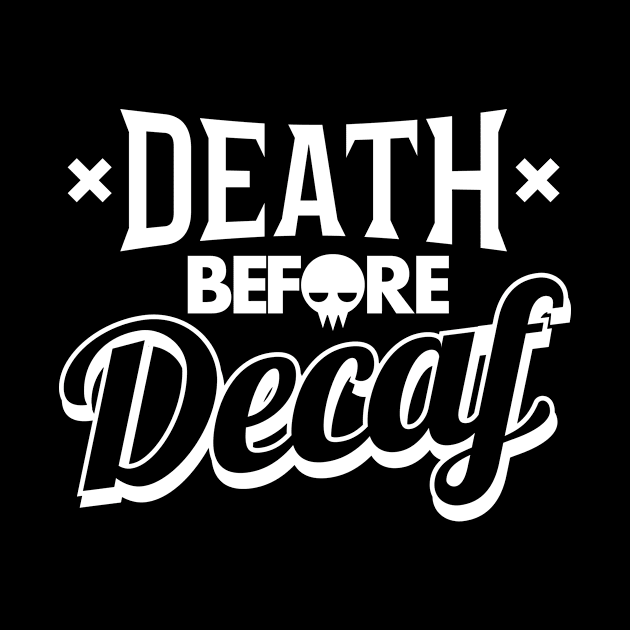 Death Before Decaf Coffee by teevisionshop