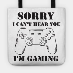 Sorry I Can't Hear You I'm Gaming Tote