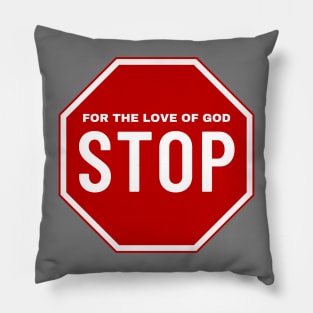 For the Love of God Stop Pillow