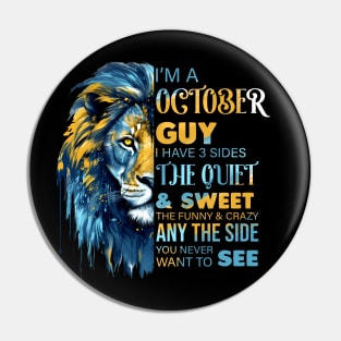 Lion I'm A October Guy I Have 3 Sides The Quiet & Sweet The Funny & Crazy Pin