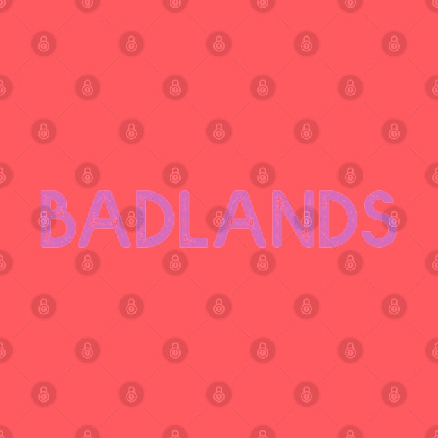 Badlands by NotoriousMedia