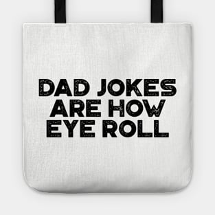 Dad Jokes Are How Eye Roll Funny Father's Day Tote