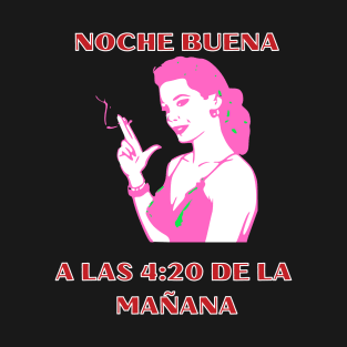 Noche Buena 4:20 T-Shirt