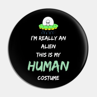 Alien Costume This Is My Human Costume I'm Really An Alien Pin