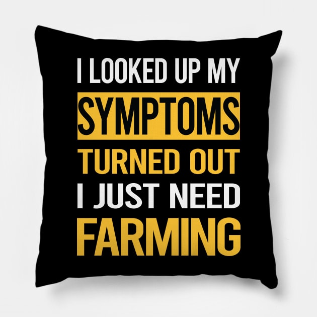Funny My Symptoms Farming Farm Farmer Pillow by symptomovertake