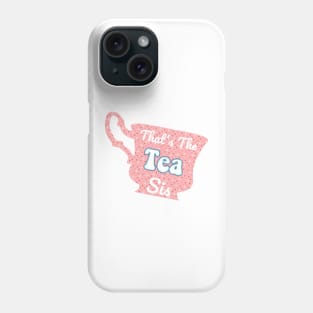 That's The Tea Sis Pink Polka Dot Pastel Cute Trendy Saying Phone Case