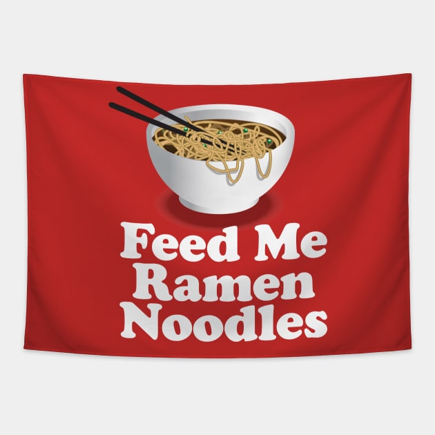 Feed Me Ramen Noodles Ramen Noodle Lover Tapestry by Nonstop Shirts