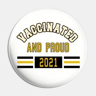 Vaccinated And Proud 2021 Pin