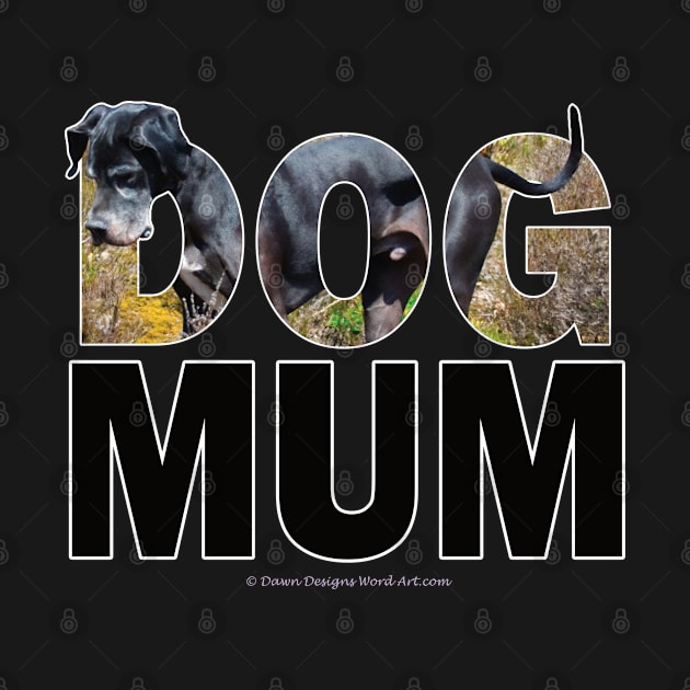 DOG MUM - Great Dane oil painting word art by DawnDesignsWordArt