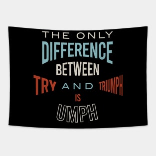 The Only Difference Between Try and Triumph is Umph Tapestry