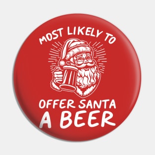 Most Likely To Offer Santa A Beer Funny Drinking Christmas Pin